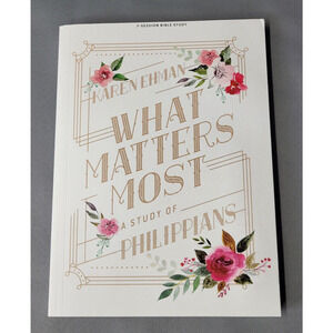 What Matters Most A Study Of Philippians Study Book Karen Ehman Paperback Book